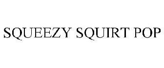 SQUEEZY SQUIRT POP