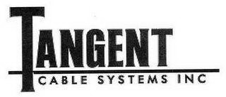 TANGENT CABLE SYSTEMS INC