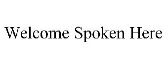 WELCOME SPOKEN HERE