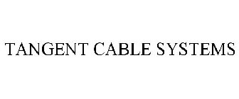 TANGENT CABLE SYSTEMS