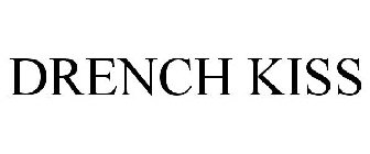 DRENCH KISS