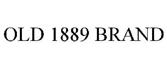 OLD 1889 BRAND