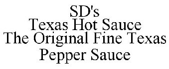 SD'S TEXAS HOT SAUCE THE ORIGINAL FINE TEXAS PEPPER SAUCE