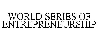 WORLD SERIES OF ENTREPRENEURSHIP