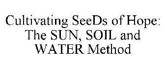CULTIVATING SEEDS OF HOPE: THE SUN, SOIL AND WATER METHOD