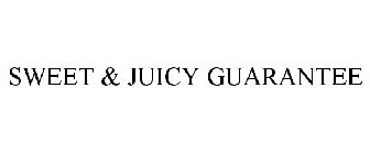 SWEET & JUICY GUARANTEE