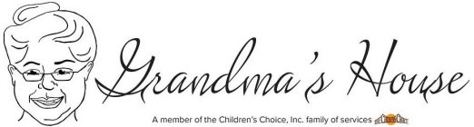 GRANDMA'S HOUSE A MEMBER OF THE CHILDREN'S CHOICE INC. FAMILY OF SERVICES