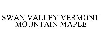 SWAN VALLEY VERMONT MOUNTAIN MAPLE