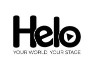 HELO YOUR WORLD, YOUR STAGE