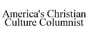 AMERICA'S CHRISTIAN CULTURE COLUMNIST
