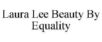 LAURA LEE BEAUTY BY EQUALITY