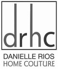 DRHC DANIELLE RIOS HOME COUTURE