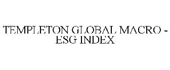 TEMPLETON GLOBAL MACRO - ESG INDEX