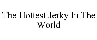 THE HOTTEST JERKY IN THE WORLD