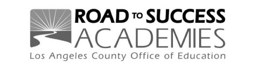 ROAD TO SUCCESS ACADEMIES LOS ANGELES COUNTY OFFICE OF EDUCATION