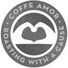 · COFFE AMOR · ROASTING WITH A CAUSE