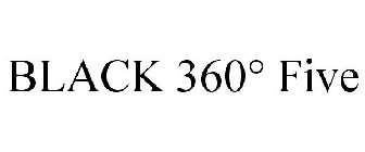 BLACK 360° FIVE