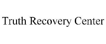 TRUTH RECOVERY CENTER