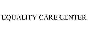 EQUALITY CARE CENTER