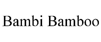 BAMBI BAMBOO
