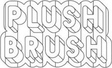 PLUSH BRUSH