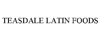 TEASDALE LATIN FOODS