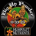 BIG UP POWDER 0-33-23 HUMBOLDT NUTRIENTS