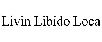 LIVIN LIBIDO LOCA