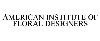 AMERICAN INSTITUTE OF FLORAL DESIGNERS