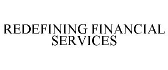REDEFINING FINANCIAL SERVICES