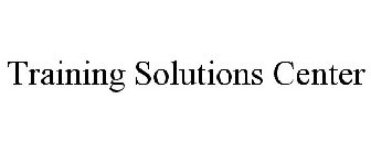 TRAINING SOLUTIONS CENTER