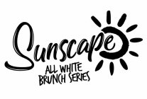 SUNSCAPE ALL WHITE BRUNCH SERIES