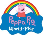 PEPPA PIG WORLD OF PLAY