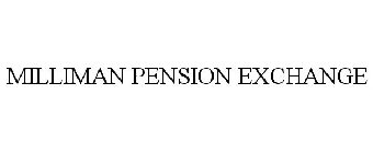 MILLIMAN PENSION EXCHANGE