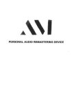 AM PERSONAL AUDIO REMASTERING DEVICE