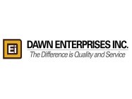 EI DAWN ENTERPRISES INC. THE DIFFERENCEIS QUALITY AND SERVICE