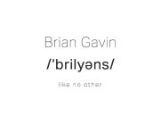 BRIAN GAVIN /'BRILYENS/ LIKE NO OTHER