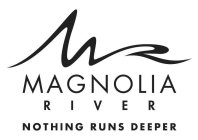 MAGNOLIA RIVER NOTHING RUNS DEEPER