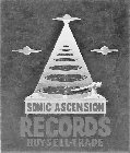 SONIC ASCENSION RECORDS BUY · SELL · TRADE