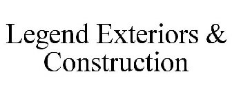 LEGEND EXTERIORS & CONSTRUCTION