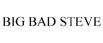 BIG BAD STEVE