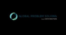 GLOBAL PROBLEM SOLVING FROM COVINGTON