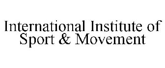 INTERNATIONAL INSTITUTE OF SPORT & MOVEMENT
