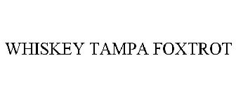 WHISKEY TAMPA FOXTROT