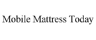 MOBILE MATTRESS TODAY