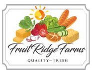 FRUIT RIDGE FARMS QUALITY - FRESH