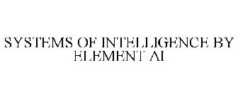 SYSTEMS OF INTELLIGENCE BY ELEMENT AI