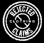 REJECTED CLAIMS CLOTHING