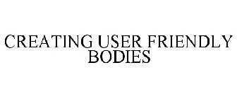 CREATING USER FRIENDLY BODIES