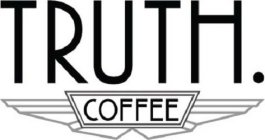 TRUTH. COFFEE
